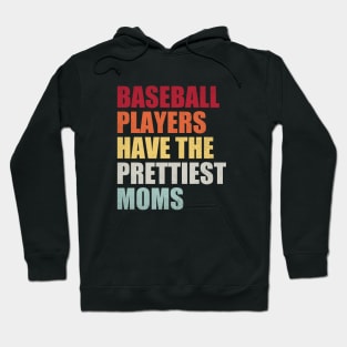 Baseball Players Have The Prettiest Moms Baseball Mom Hoodie